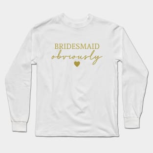 Bridesmaid Obviously Gold Font Long Sleeve T-Shirt